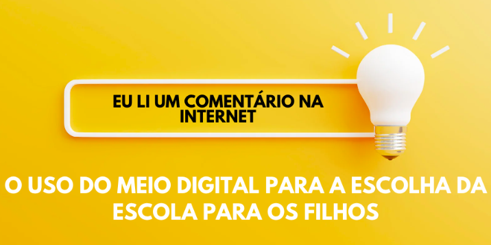 O uso do meio digital para a escolha da escola para os filhos