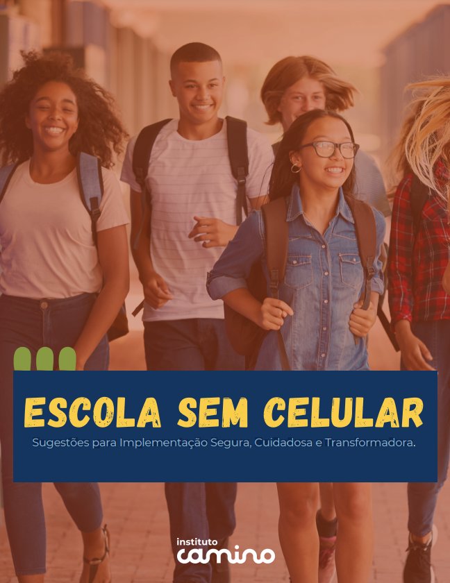 Proibição de celulares nas escolas de SP: como construir um ambiente escolar mais conectado, significativo e acolhedor?